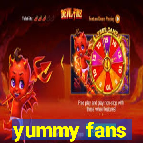 yummy fans